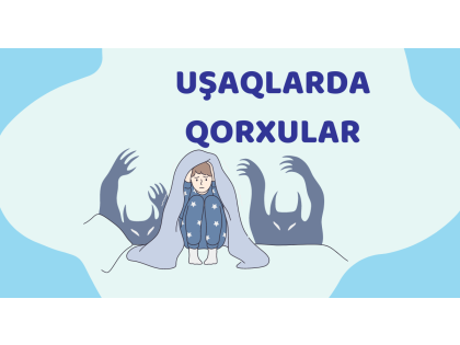 UŞAQLARDA QORXULAR